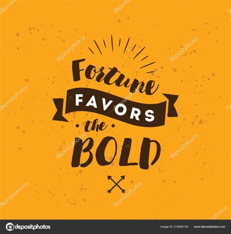 a sorte favorece os audazes latim|fortune favors the bold .